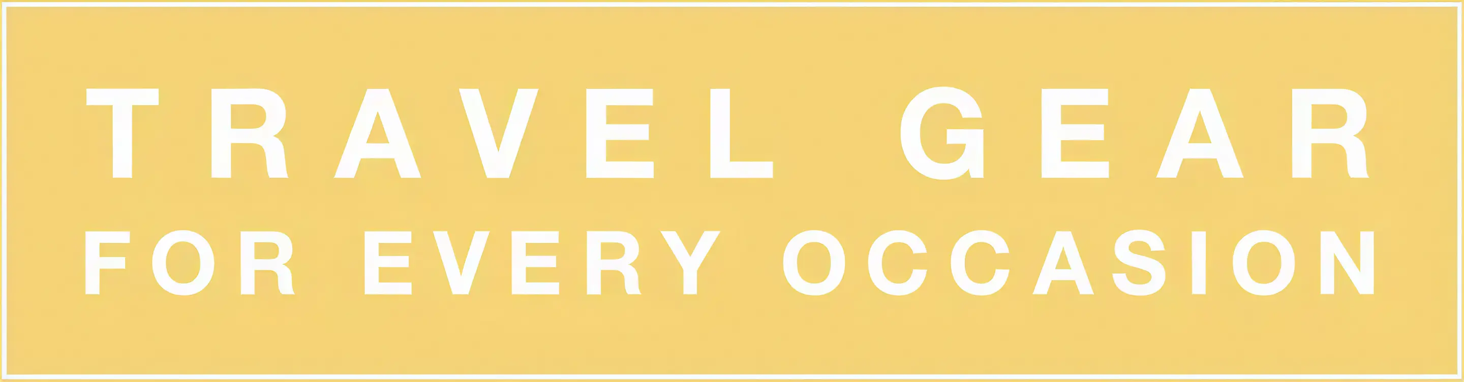 Travel Gear for Every Occasion